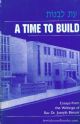 92831 A Time To Build: Essays from the Writings of Rav Dr. Joseph Breuer